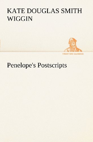 Cover for Kate Douglas Smith Wiggin · Penelope's Postscripts (Tredition Classics) (Paperback Book) (2012)