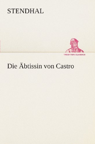Cover for Stendhal · Die Äbtissin Von Castro (Tredition Classics) (German Edition) (Pocketbok) [German edition] (2013)