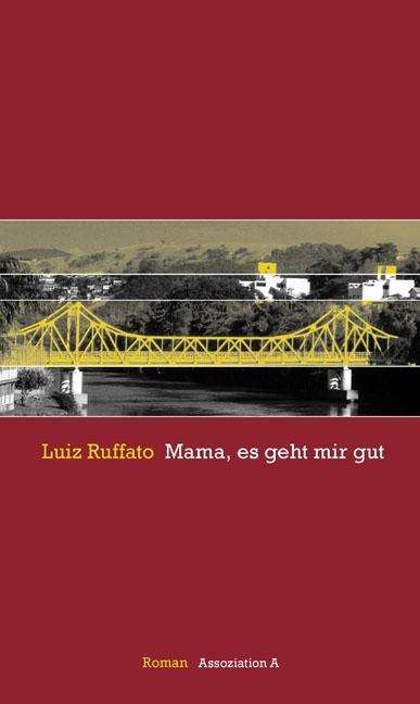 Ruffato:mama, Es Geht Mir Gut - Luiz Ruffato - Libros -  - 9783862414215 - 