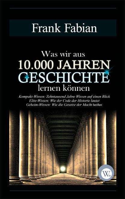 Was wir aus 10.000 Jahren Geschi - Fabian - Bücher -  - 9783936652215 - 