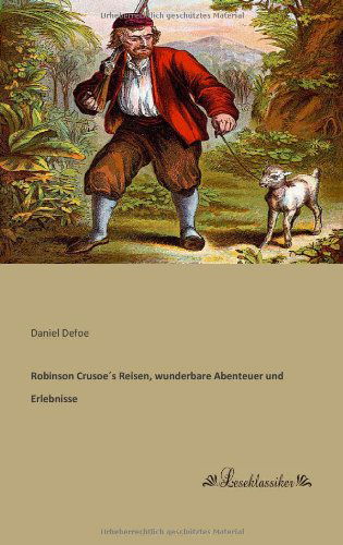 Robinson Crusoe's Reisen, Wunderbare Abenteuer Und Erlebnisse - Daniel Defoe - Books - Leseklassiker - 9783955631215 - May 16, 2013