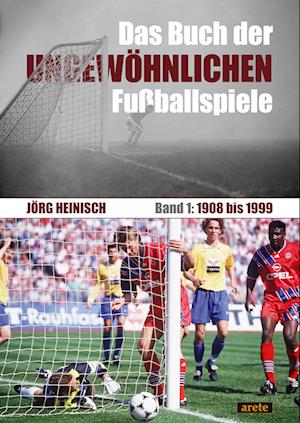 Das Buch der ungewöhnlichen Fußballspiele - Jörg Heinisch - Books - Arete Verlag - 9783964231215 - June 7, 2024