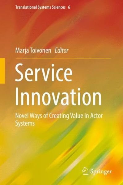 Service Innovation: Novel Ways of Creating Value in Actor Systems - Translational Systems Sciences (Inbunden Bok) [1st ed. 2016 edition] (2016)