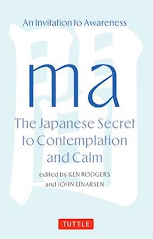 Cover for Ken Rodgers · Ma: The Japanese Secret to Contemplation and Calm: An Invitation to Awareness (Hardcover bog) (2025)