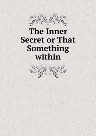 Cover for L N Fowler · The Inner Secret or That Something Within (Paperback Book) (2015)