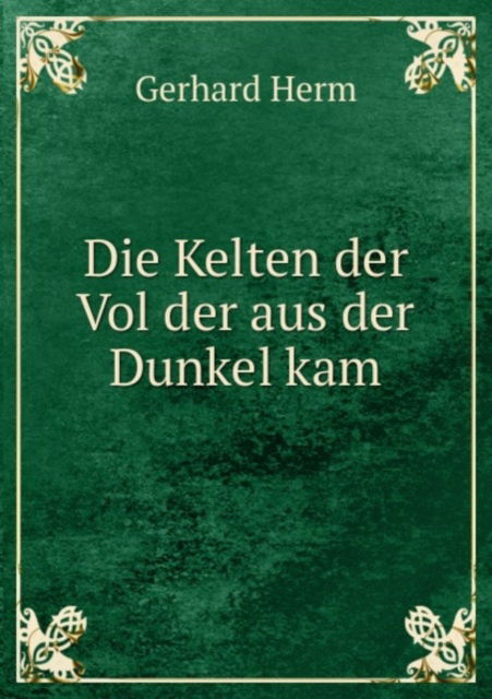 Cover for G. Herm · Die Kelten der Vol der aus der Dunkel kam (Paperback Book) (2012)