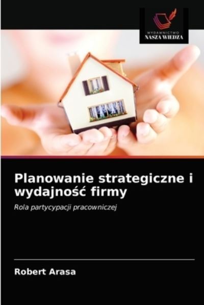Cover for Robert Arasa · Planowanie strategiczne i wydajno?c firmy (Paperback Book) (2021)