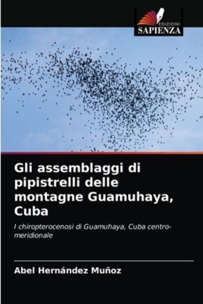 Cover for Abel Hernández Muñoz · Gli assemblaggi di pipistrelli delle montagne Guamuhaya, Cuba (Paperback Bog) (2021)