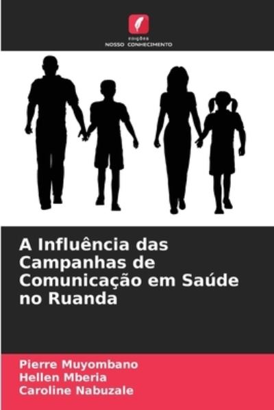 Cover for Pierre Muyombano · A Influencia das Campanhas de Comunicacao em Saude no Ruanda (Paperback Book) (2021)