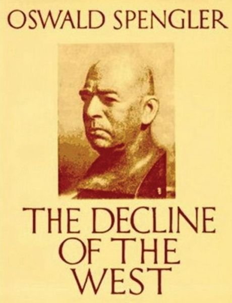 Cover for Oswald Spengler · The Decline of the West (Taschenbuch) [Abridged edition] (2013)