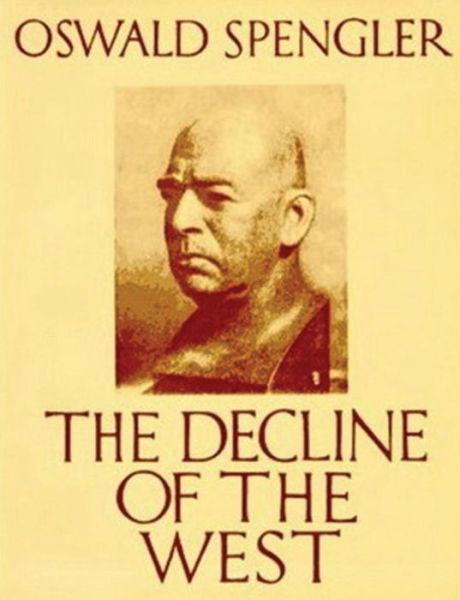 The Decline of the West - Oswald Spengler - Books - Important Books - 9788087830215 - June 26, 2013