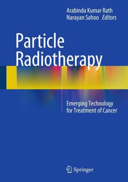 Cover for Particle Radiotherapy: Emerging Technology for Treatment of Cancer (Innbunden bok) [1st ed. 2016 edition] (2016)