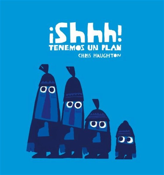 Cover for Chris Haughton · ¡Shhh! Tenemos un plan (Junior Library Guild Selection) (Hardcover bog) (2019)
