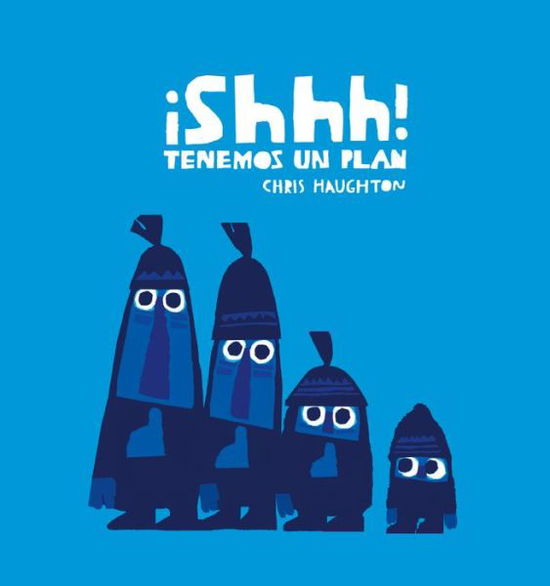 Cover for Chris Haughton · ¡Shhh! Tenemos un plan (Junior Library Guild Selection) (Innbunden bok) (2019)