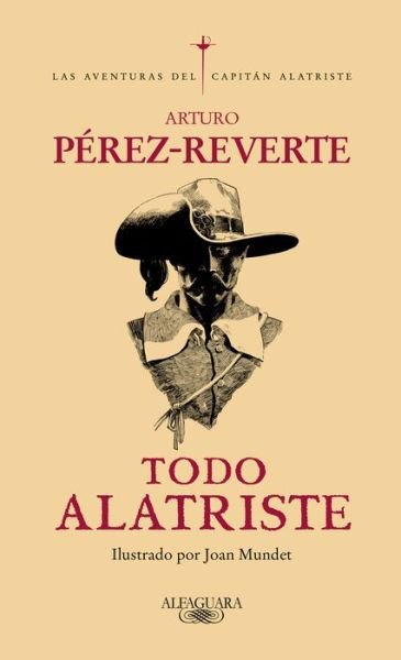 Cover for Arturo Perez-Reverte · Todo Alatriste / The Complete Captain Alatriste (Gebundenes Buch) (2021)