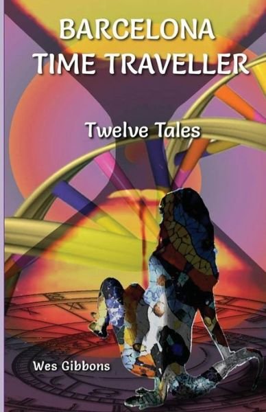 Cover for Wes Gibbons · Barcelona Time Traveller Twelve Tales (Paperback Bog) (2016)