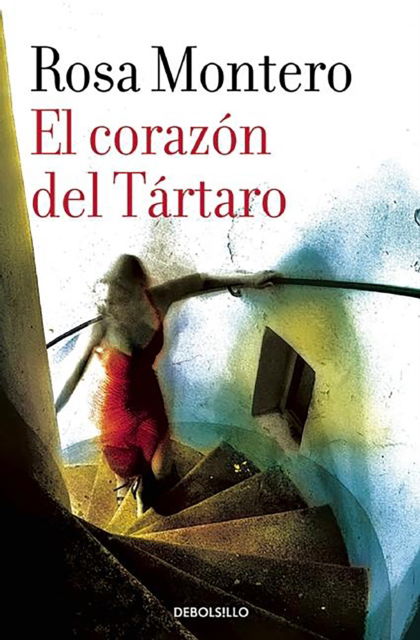 El corazon del Tartaro / The Heart of the Tartar - Rosa Montero - Books - Debolsillo - 9788490629215 - October 20, 2015