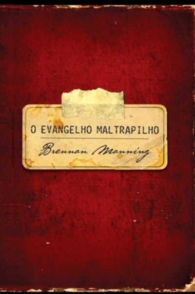 O evangelho maltrapilho - Brennan Manning - Bücher - Editora Mundo Cristao - 9788543303215 - 14. Januar 2022