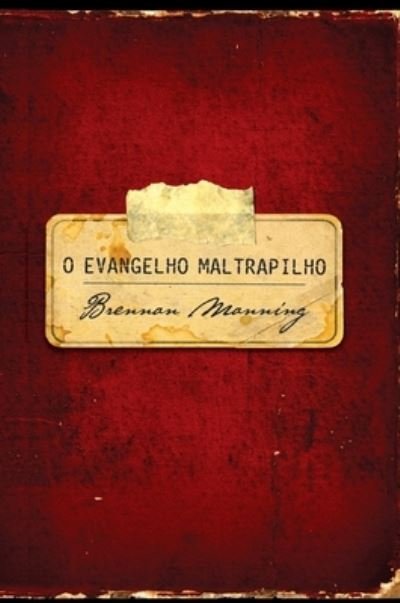Cover for Brennan Manning · O evangelho maltrapilho (Hardcover bog) (2022)