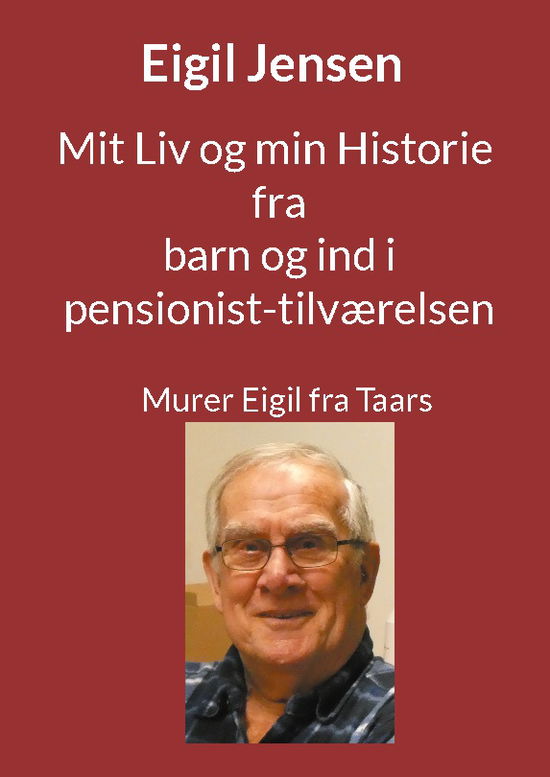 Cover for Eigil Jensen · Mit Liv og min Historie fra barn til pensionist (Paperback Book) [1st edition] (2024)