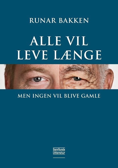 Cover for Runar Bakken · Alle vil leve længe, men ingen vil blive gamle (Paperback Bog) [1. udgave] (2020)