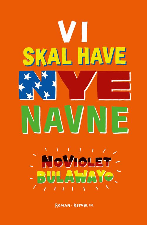 Cover for NoViolet Bulawayo · Vi skal have nye navne (Sewn Spine Book) (2014)