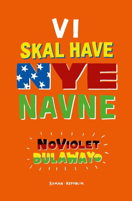 Cover for NoViolet Bulawayo · Vi skal have nye navne (Sewn Spine Book) [1.º edición] (2014)