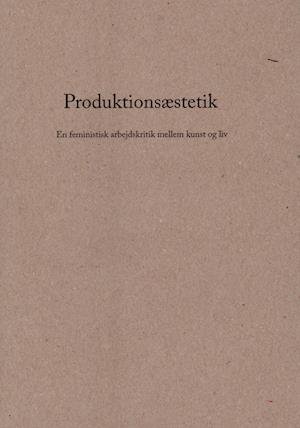 Cover for Cecilie Ullerup Schmidt · Produktionsæstetik (Sewn Spine Book) [2nd edition] (2022)