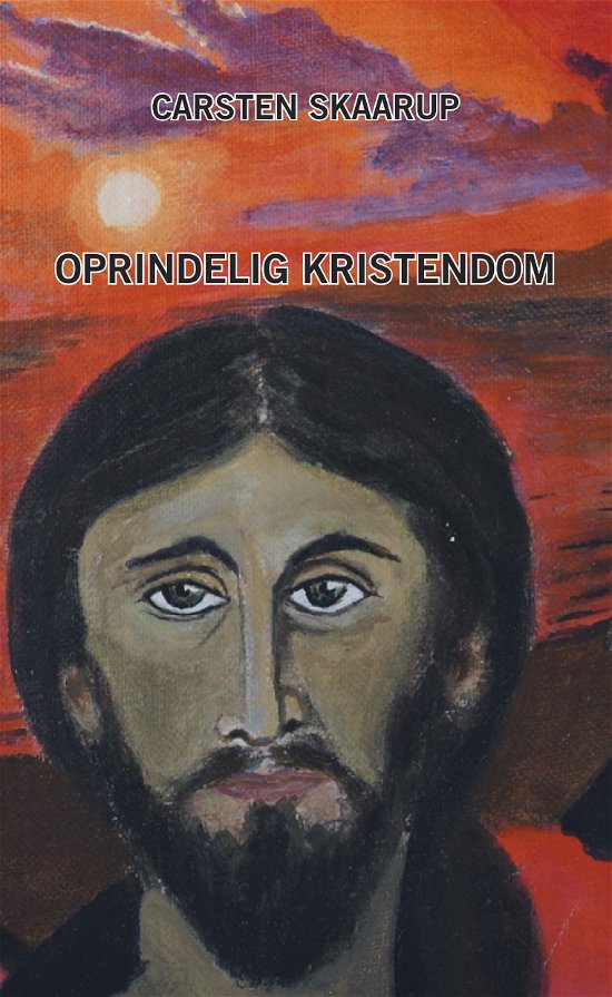 Carsten Skaarup · Oprindelig Kristendom (Sewn Spine Book) [1th edição] (2023)