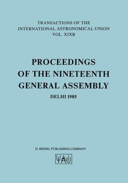 Transactions of the International Astronomical Union: Reports - International Astronomical Union Transactions - International Astronomical Union - Bøker - Springer - 9789027723215 - 31. august 1986