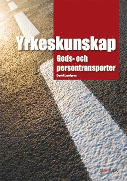 Yrkeskunskap: Yrkeskunskap Gods- och persontransporter, faktabok - Anders Ohlsson - Książki - Gleerups Utbildning AB - 9789140682215 - 11 czerwca 2013