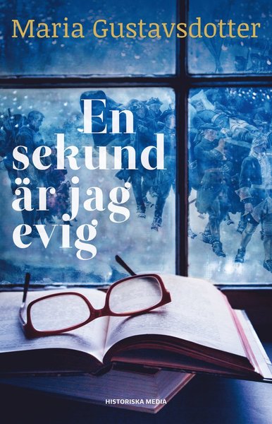 En sekund är jag evig - Maria Gustavsdotter - Books - Historiska Media - 9789175457215 - October 9, 2018