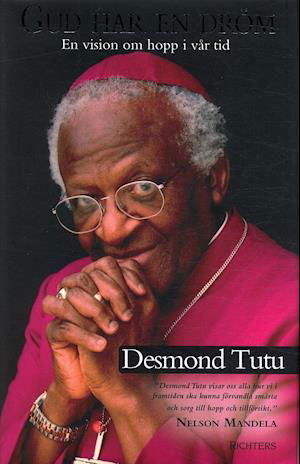 Gud har en dröm : en vision om hopp i vår tid - Desmond Tutu - Książki - Damm förlag - 9789177156215 - 14 września 2004