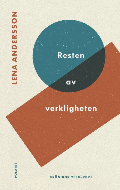 Resten av verkligheten - Lena Andersson - Bücher - Bokförlaget Polaris - 9789177958215 - 15. Februar 2022