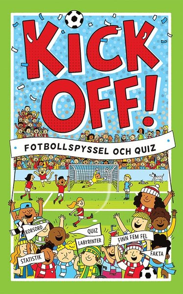 Kickoff! Fotbollspyssel och quiz - Clive Gifford - Kirjat - Tukan Förlag - 9789179855215 - tiistai 27. huhtikuuta 2021