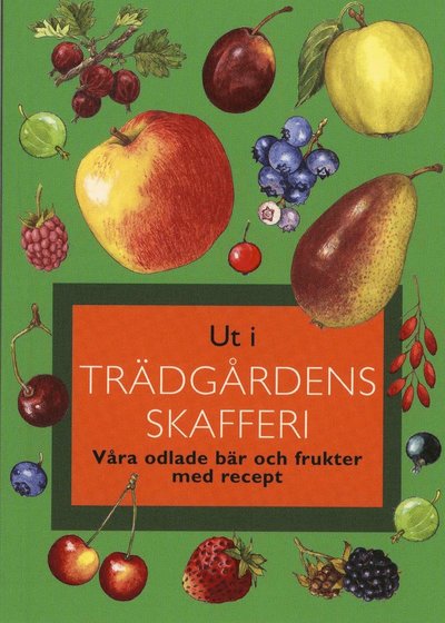 Cover for Gunnevi Bonekamp · Ut i trädgårdens skafferi : våra odlade bär och frukter med recep (Inbunden Bok) (2002)