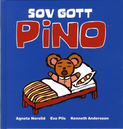 Pino: Sov gott Pino - Kenneth Andersson - Kirjat - Pinolek - 9789186503215 - lauantai 15. elokuuta 2015