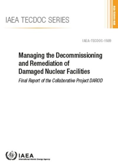 Cover for Iaea · Managing the Decommissioning and Remediation of Damaged Nuclear Facilities: Final Report of the Collaborative Project DAROD - IAEA TECDOC Series (Paperback Book) (2022)