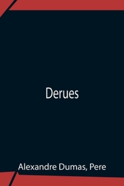 Derues - Alexandre Dumas - Livres - Alpha Edition - 9789354759215 - 5 juillet 2021