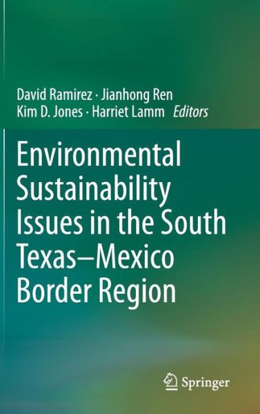 Cover for David Ramirez · Environmental Sustainability Issues in the South Texas-Mexico Border Region (Hardcover Book) [2014 edition] (2013)