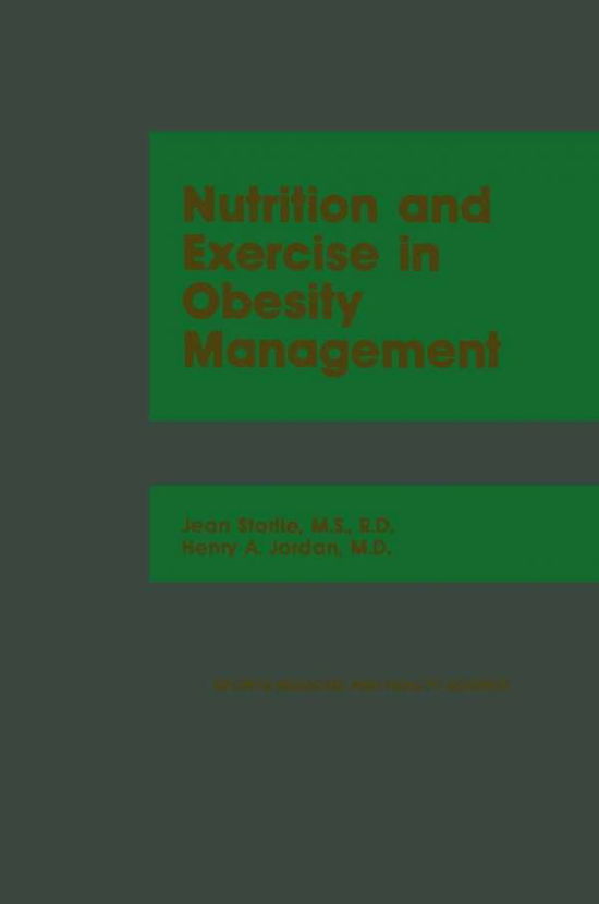 Jean Storlie · Nutrition and Exercise in Obesity Management - Sports medicine and health science (Paperback Book) [Softcover reprint of the original 1st ed. 1984 edition] (2012)
