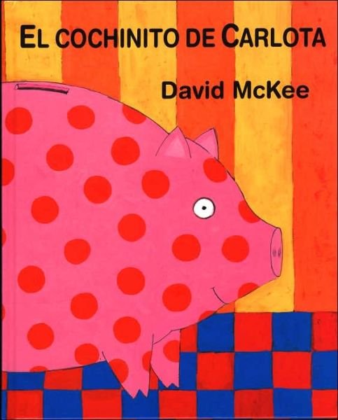 Cover for David Mckee · El Cochinito De Carlota (Hardcover bog) (2000)