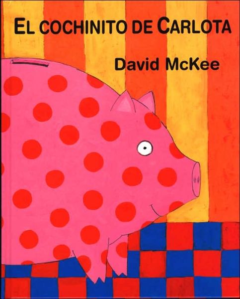 Cover for David Mckee · El Cochinito De Carlota (Hardcover Book) (2000)