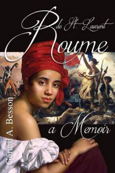 Roume de Saint Laurent ... A Memoir - Gerard A Besson - Książki - Paria Publishing Company Ltd. - 9789768244215 - 30 stycznia 2016