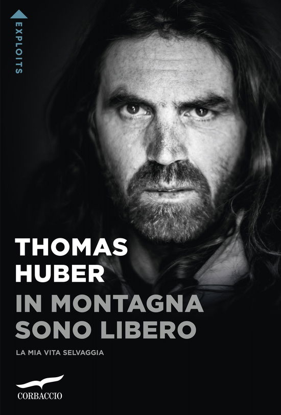 Cover for Thomas Huber · In Montagna Sono Libero. La Mia Vita Selvaggia (Buch)