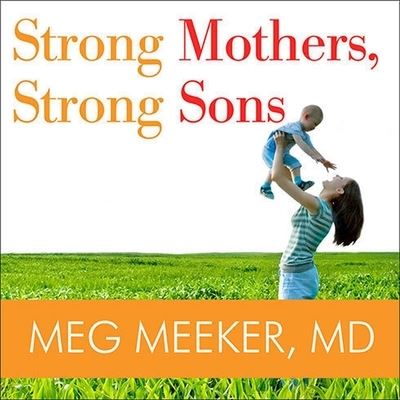 Cover for Meg Meeker · Strong Mothers, Strong Sons (CD) (2014)