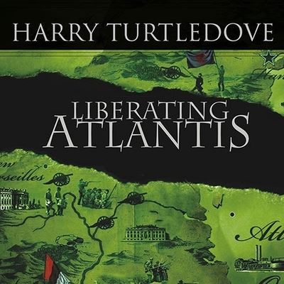 Liberating Atlantis - Harry Turtledove - Music - TANTOR AUDIO - 9798200120215 - November 30, 2009