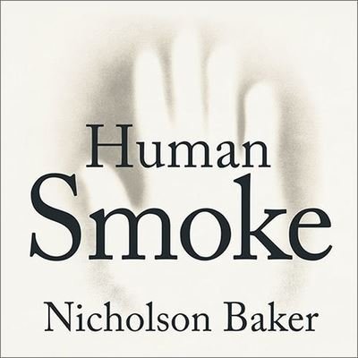 Cover for Nicholson Baker · Human Smoke (CD) (2008)