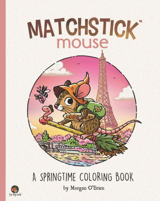 Cover for Morgan O'Brien · Matchstick Mouse: A Springtime Coloring Book - Matchstick Mouse (Paperback Book) (2023)