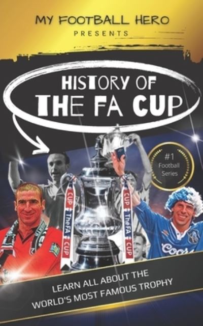 Cover for Rob Green · My Football Hero: The History of The FA Cup: Learn all about the world's most famous trophy - My Football Hero - Football Biographies for Kids (Paperback Book) (2023)